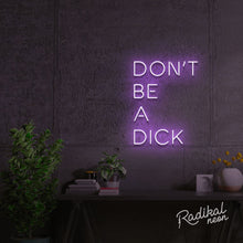 Load image into Gallery viewer, Don’t Be a Dick sign