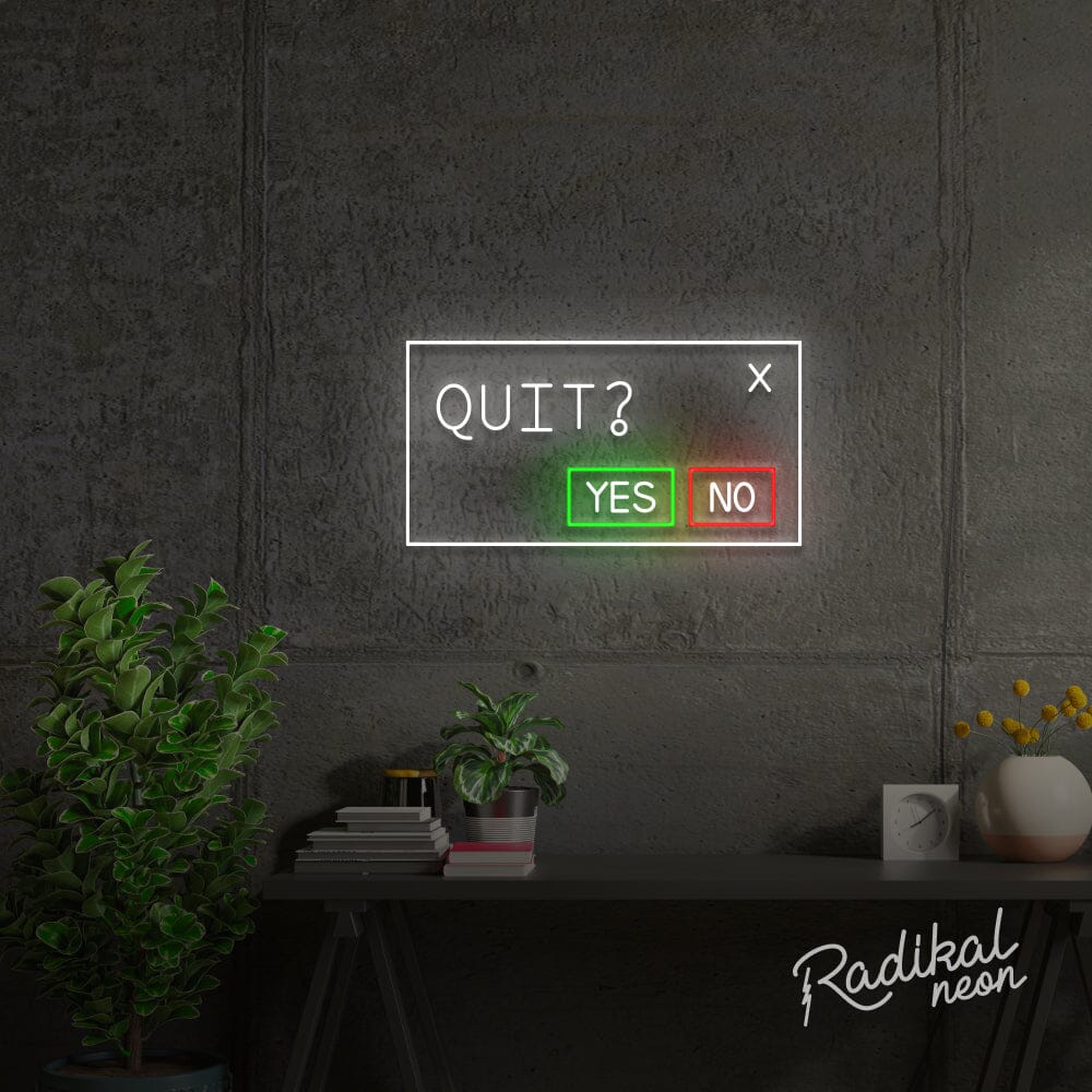 'Quit?' LED Neon sign Radikal Neon