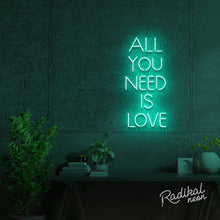 Load image into Gallery viewer, "All you'll ever need" All you need is love Neon Sign - Aqua