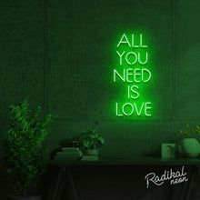 Load image into Gallery viewer, "All you'll ever need" All you need is love Neon Sign - Bright Green
