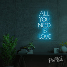 Load image into Gallery viewer, "All you'll ever need" All you need is love Neon Sign - Pale Blue