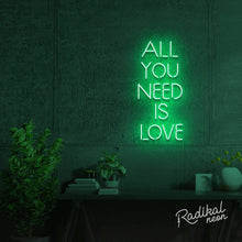 Load image into Gallery viewer, "All you'll ever need" All you need is love Neon Sign - Teal