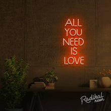 Load image into Gallery viewer, "All you'll ever need" All you need is love Neon Sign - Bright Orange