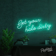 Load image into Gallery viewer, "Play Nice" Get your halo dirty Neon Sign