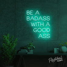 Load image into Gallery viewer, Be a badass with a goodass neon sign