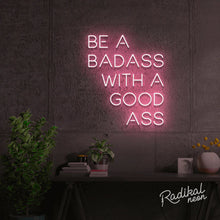 Load image into Gallery viewer, Be a badass with a goodass neon sign