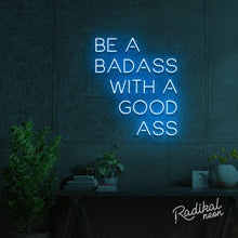 Load image into Gallery viewer, Be a badass with a goodass neon sign