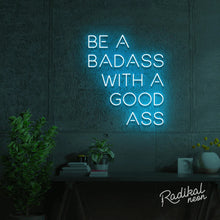 Load image into Gallery viewer, Be a badass with a goodass neon sign