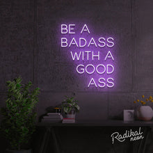 Load image into Gallery viewer, Be a badass with a goodass neon sign