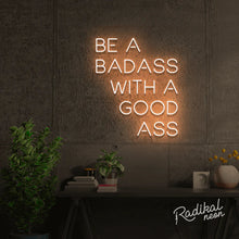 Load image into Gallery viewer, Be a badass with a goodass neon sign