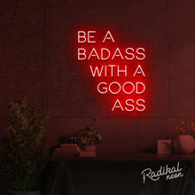 Load image into Gallery viewer, Be a badass with a goodass neon sign
