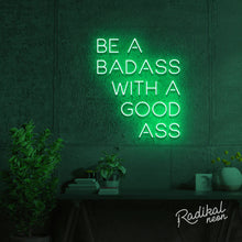 Load image into Gallery viewer, Be a badass with a goodass neon sign