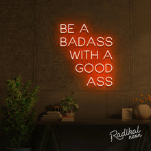 Load image into Gallery viewer, Be a badass with a goodass neon sign