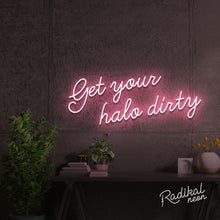 Load image into Gallery viewer, "Play Nice" Get your halo dirty Neon Sign