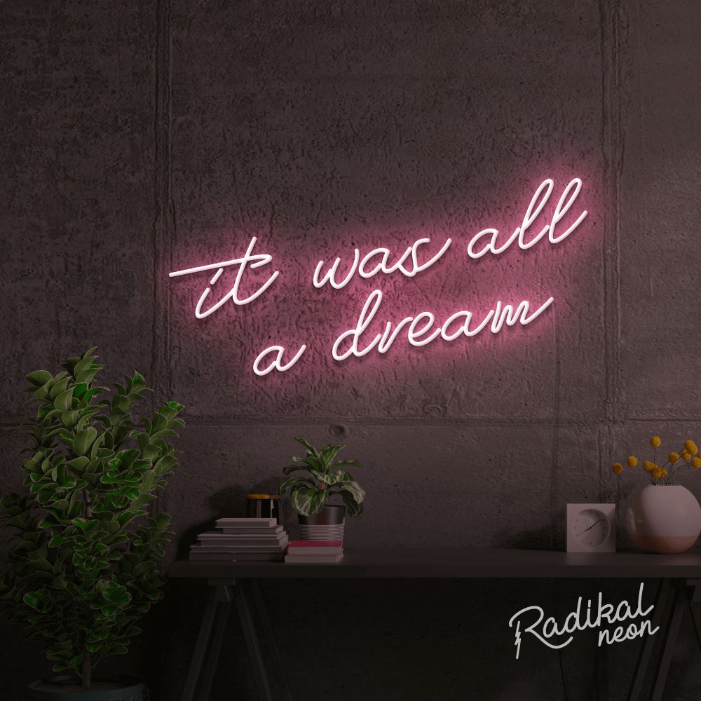 It was all a dream' LED Neon sign | Radikal Neon