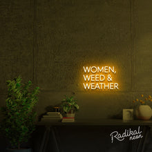 Load image into Gallery viewer, Women, Weed & Weather Neon Sign