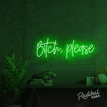 Load image into Gallery viewer, bitch, please. Neon Sign