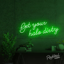 Load image into Gallery viewer, "Play Nice" Get your halo dirty Neon Sign