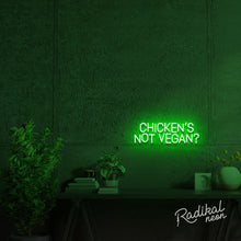 Load image into Gallery viewer, Chicken's Not Vegan? Neon Sign