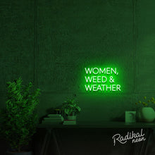 Load image into Gallery viewer, Women, Weed & Weather Neon Sign