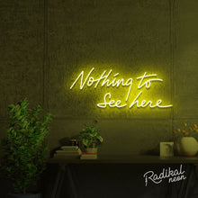 Load image into Gallery viewer, "As you were." Nothing to see here Neon Sign