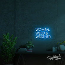 Load image into Gallery viewer, Women, Weed & Weather Neon Sign