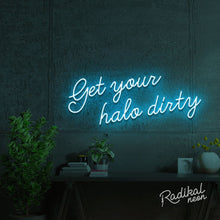 Load image into Gallery viewer, "Play Nice" Get your halo dirty Neon Sign