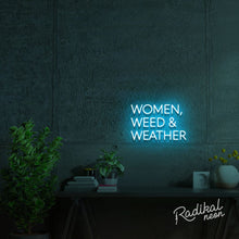 Load image into Gallery viewer, Women, Weed & Weather Neon Sign
