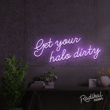 Load image into Gallery viewer, "Play Nice" Get your halo dirty Neon Sign
