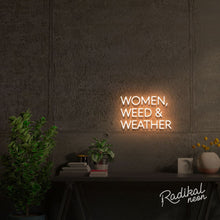 Load image into Gallery viewer, Women, Weed & Weather Neon Sign