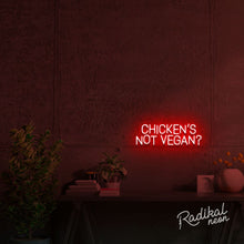 Load image into Gallery viewer, Chicken's Not Vegan? Neon Sign
