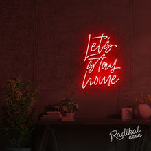 Load image into Gallery viewer, ‘Let’s Stay Home’ ‘neon sign