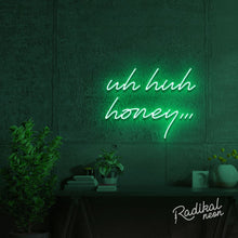Load image into Gallery viewer, Uh huh honey Neon Sign