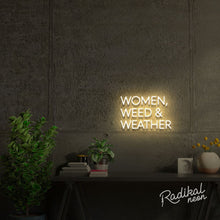 Load image into Gallery viewer, Women, Weed & Weather Neon Sign