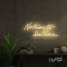 Load image into Gallery viewer, "As you were." Nothing to see here Neon Sign