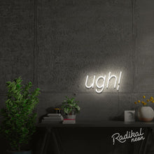 Load image into Gallery viewer, UGH! Text LED Neon Sign