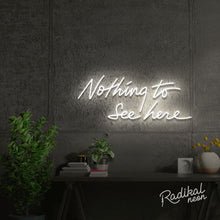 Load image into Gallery viewer, "As you were." Nothing to see here Neon Sign