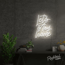 Load image into Gallery viewer, ‘Let’s Stay Home’ ‘neon sign