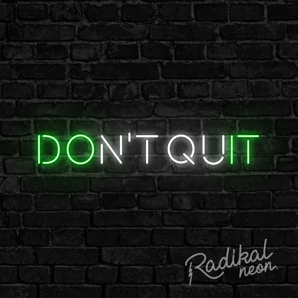 DON'T QUIT Neon Sign