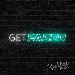 Get Faded Neon Sign