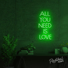 Load image into Gallery viewer, &quot;All you&#39;ll ever need&quot; All you need is love Neon Sign - Bright Green
