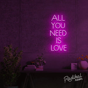 "All you'll ever need" All you need is love Neon Sign - Hot Pink