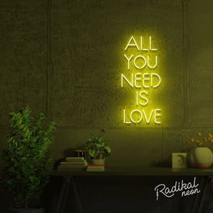 "All you'll ever need" All you need is love Neon Sign - Lemon Yellow