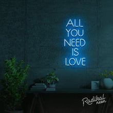 Load image into Gallery viewer, &quot;All you&#39;ll ever need&quot; All you need is love Neon Sign - Light Blue
