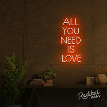 Load image into Gallery viewer, &quot;All you&#39;ll ever need&quot; All you need is love Neon Sign - Bright Orange

