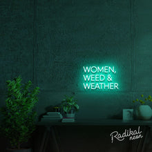 Load image into Gallery viewer, Women, Weed &amp; Weather Neon Sign
