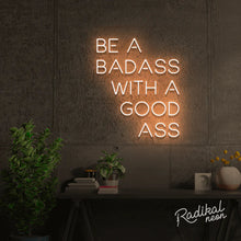 Load image into Gallery viewer, Be a badass with a goodass neon sign
