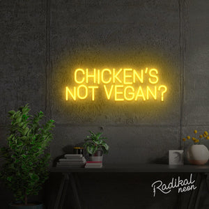 Chicken's Not Vegan? Neon Sign