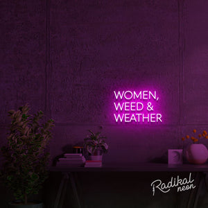 Women, Weed & Weather Neon Sign