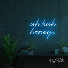 Load image into Gallery viewer, Uh huh honey Neon Sign
